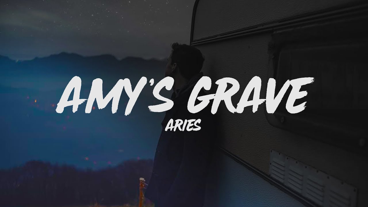 Aries - AMY'S GRAVE (Lyrics)