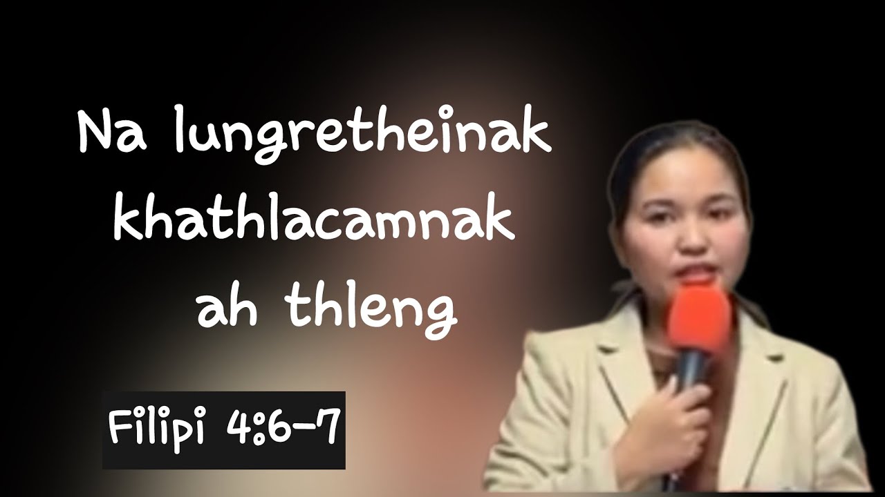 Evan.Ca Meng Tial || Na lungretheinak kha thlacamnak ah thleng(Filipi 4:6-7