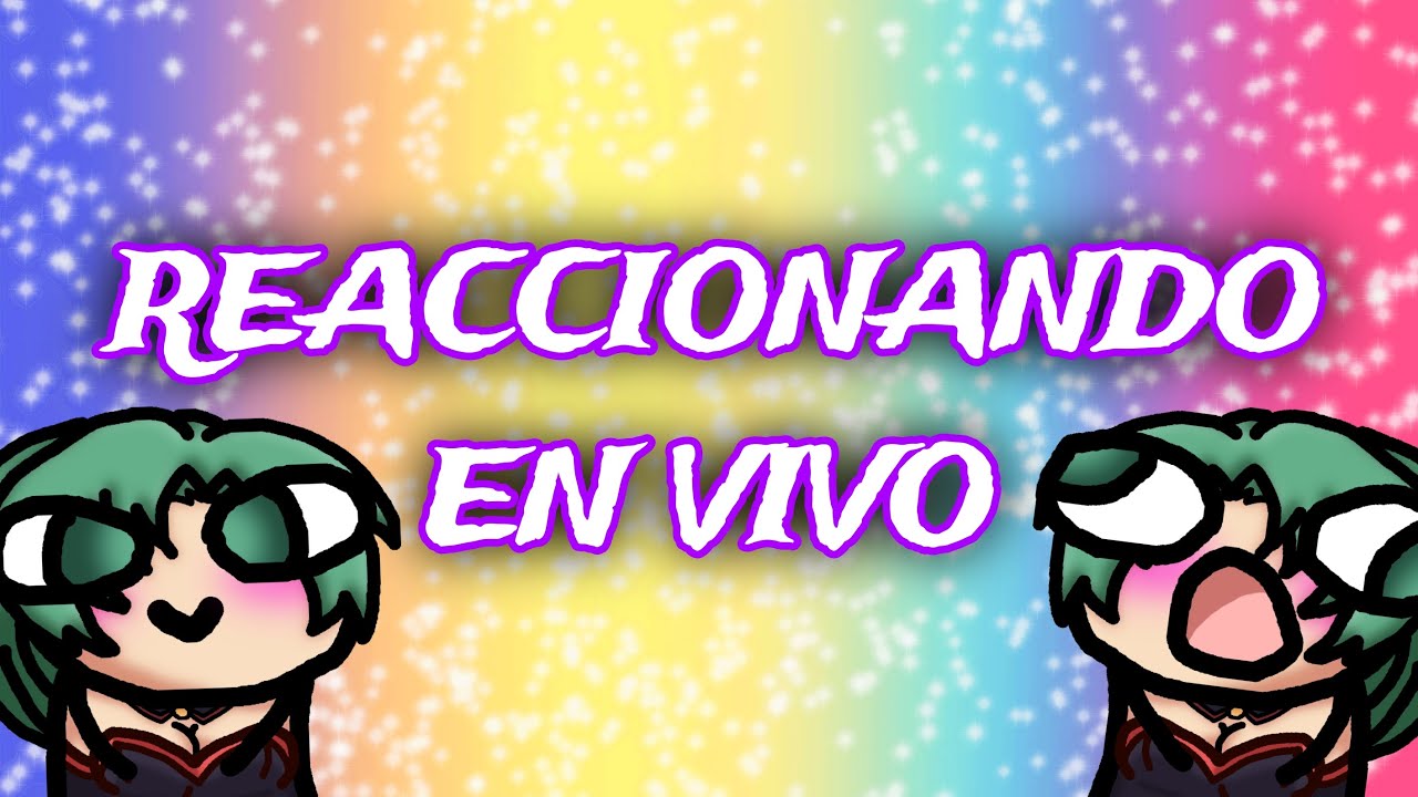 REACCIONANDO A TEMAS FRIKIS