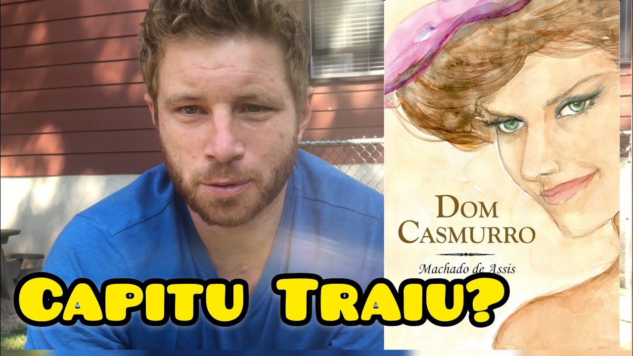DOM CASMURRO: CAPITU TRAIU? Analisado por um GRINGO
