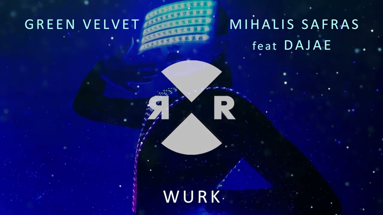 Green Velvet, Mihalis Safras feat Dajae - Wurk