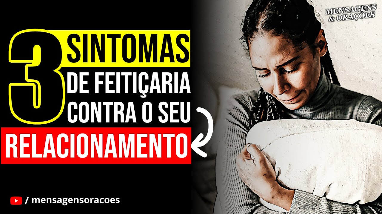 3 SINAIS DE FEITIÇARIA CONTRA O SEU RELACIONAMENTO E VIDA SENTIMENTAL