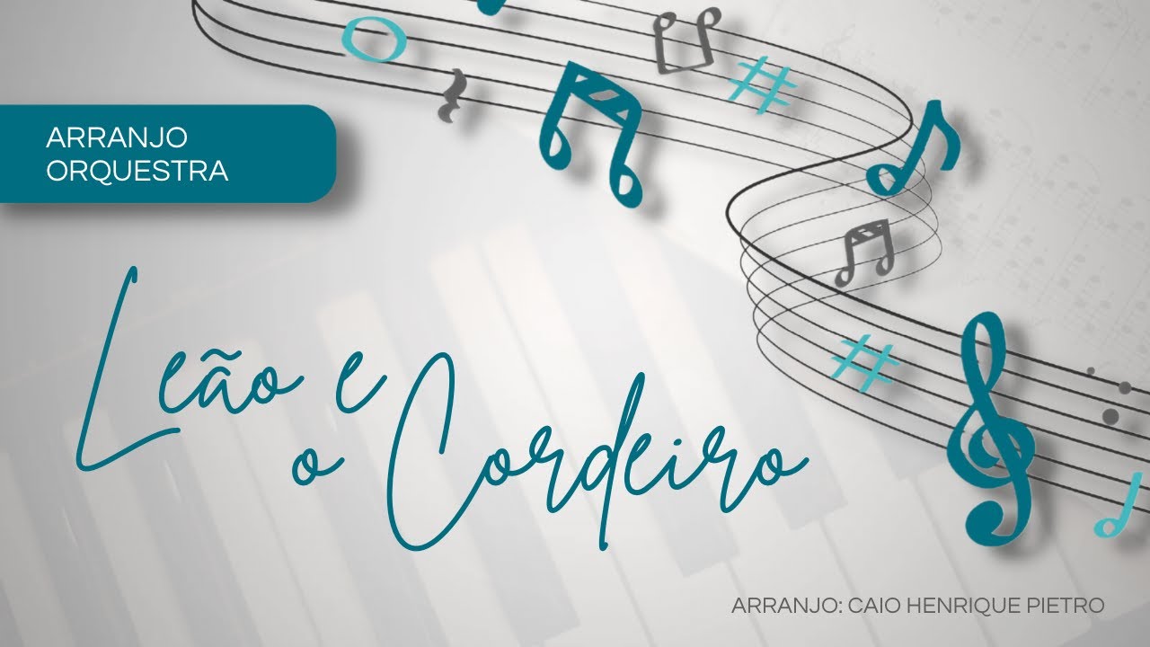 O LEÃO E O CORDEIRO - CASSIANE ( ARRANJO PARA ORQUESTRA)