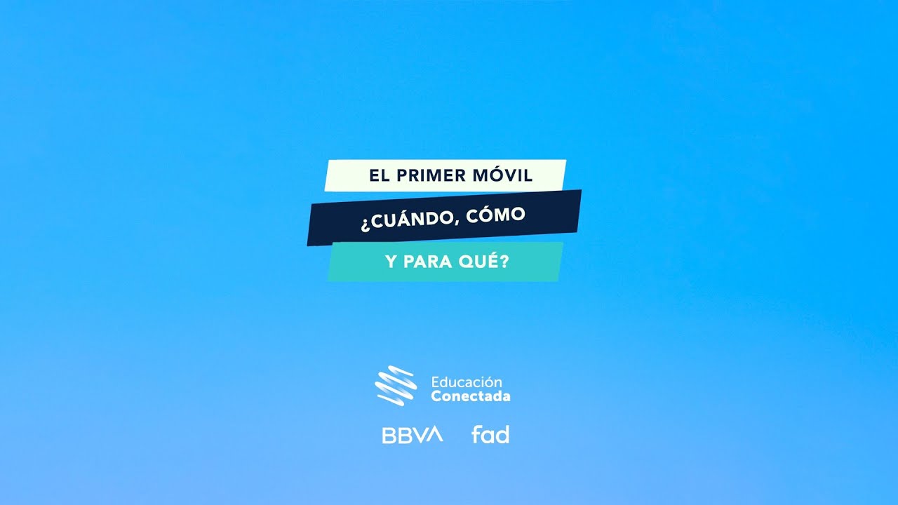 Tutoriales de Educaci&oacute;n Conectada: El primer m&oacute;vil: &iquest;cu&aacute;ndo, c&oacute;mo y para qu&eacute;?