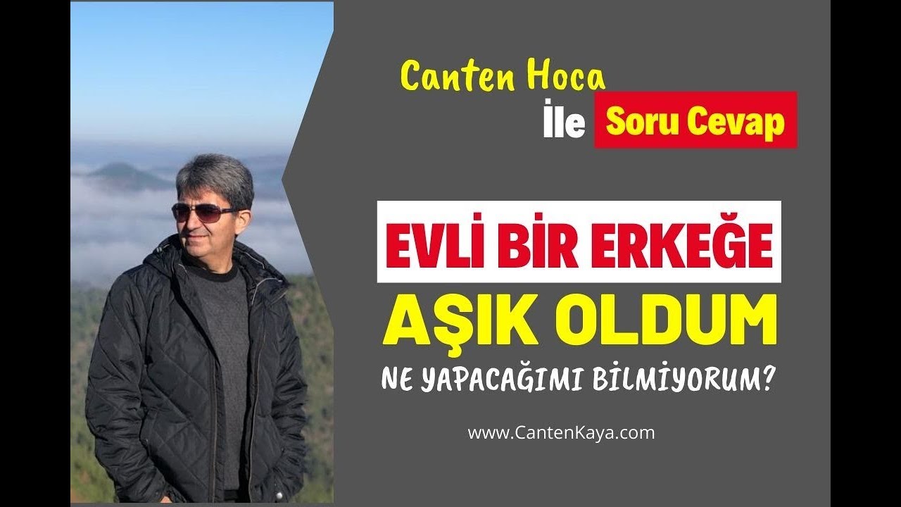 EVLİ BİR ERKEĞE AŞIK OLDUM NE YAPACAĞIMI BİLMİYORUM? - Soru Cevap | Canten Kaya