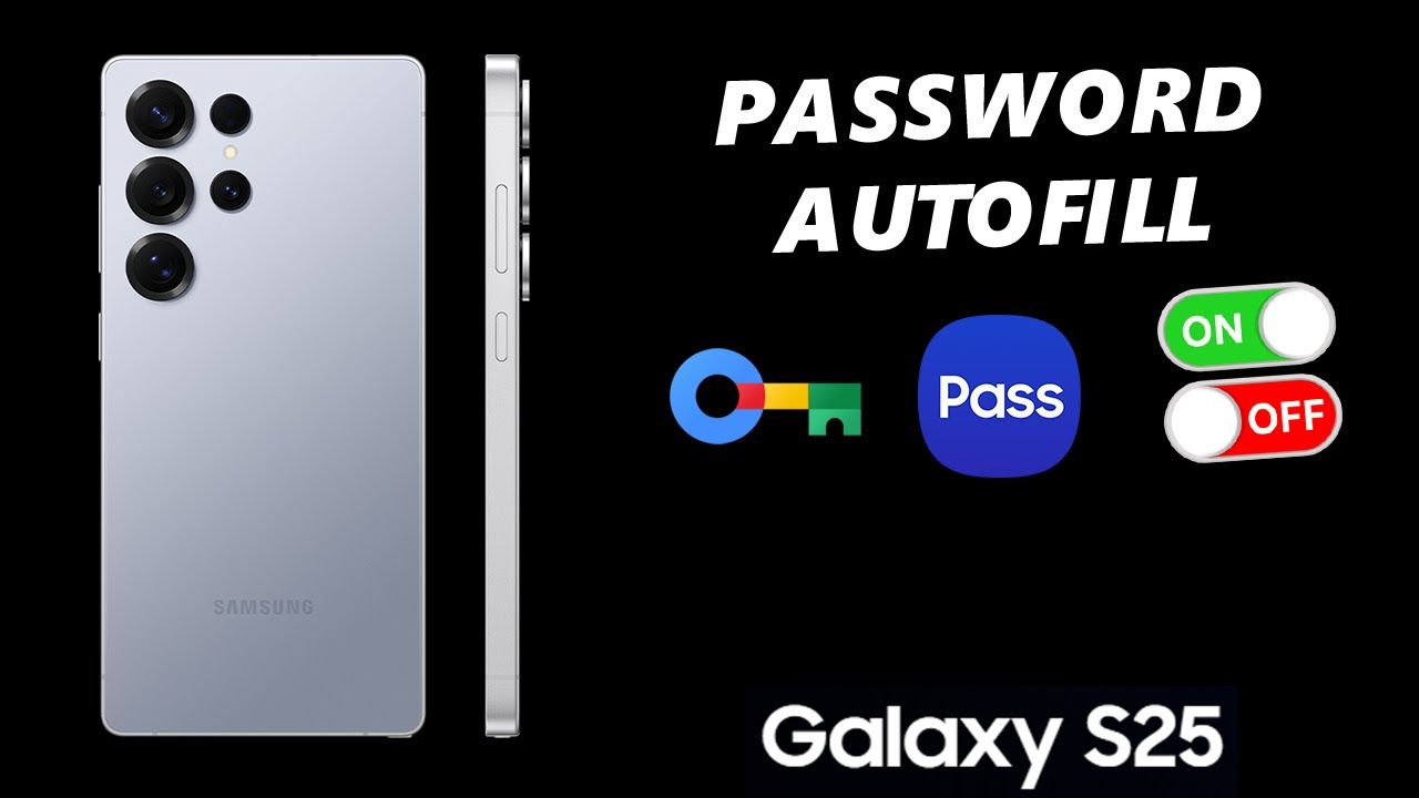 How To Enable / Disable Password Autofill On Samsung Galaxy S25 / S25 Ultra