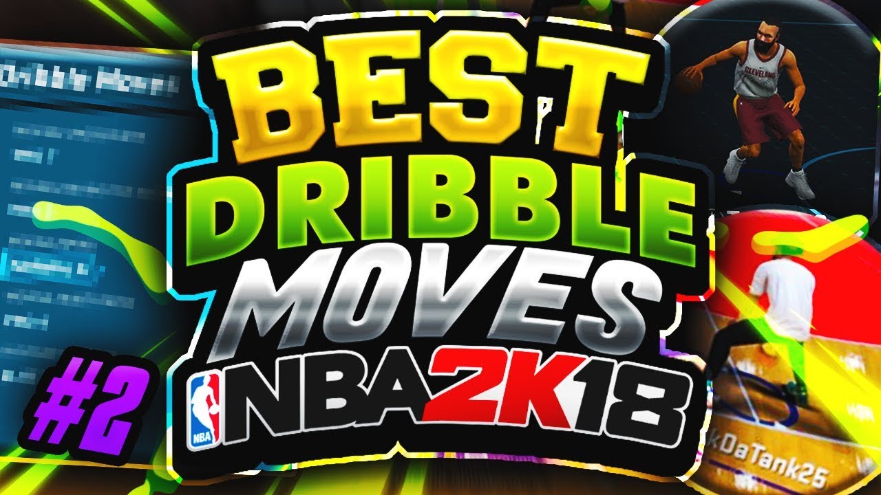 BEST DRIBBLE MOVES IN NBA 2K18 • ULTIMATE DRIBBLE MOVES AND COMBOS LEAKED