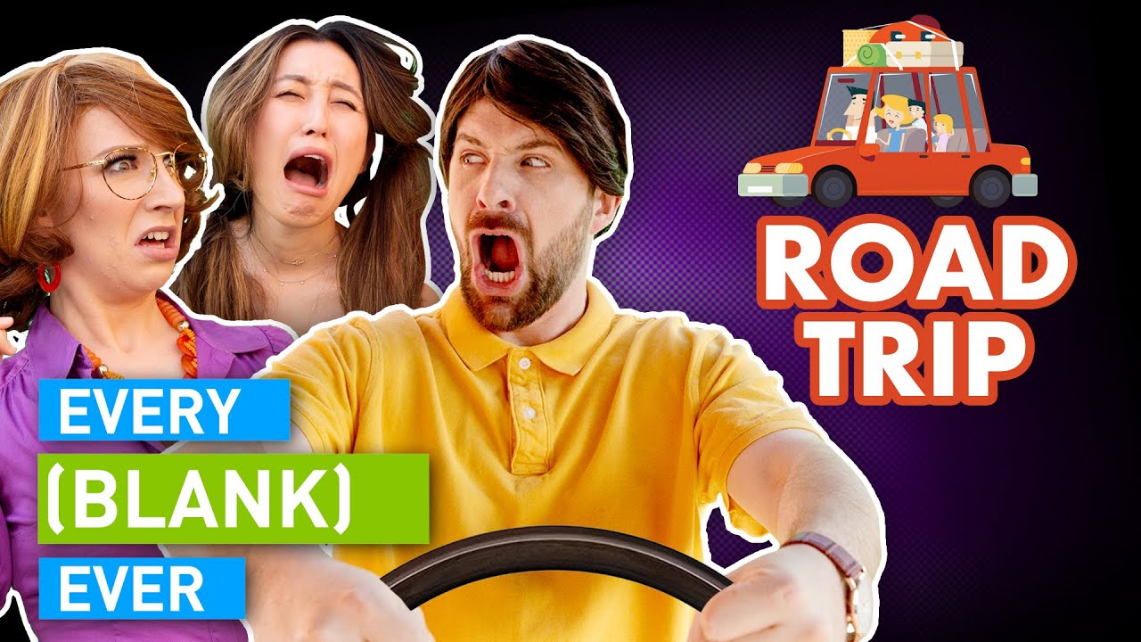 EVERY ROAD TRIP EVER