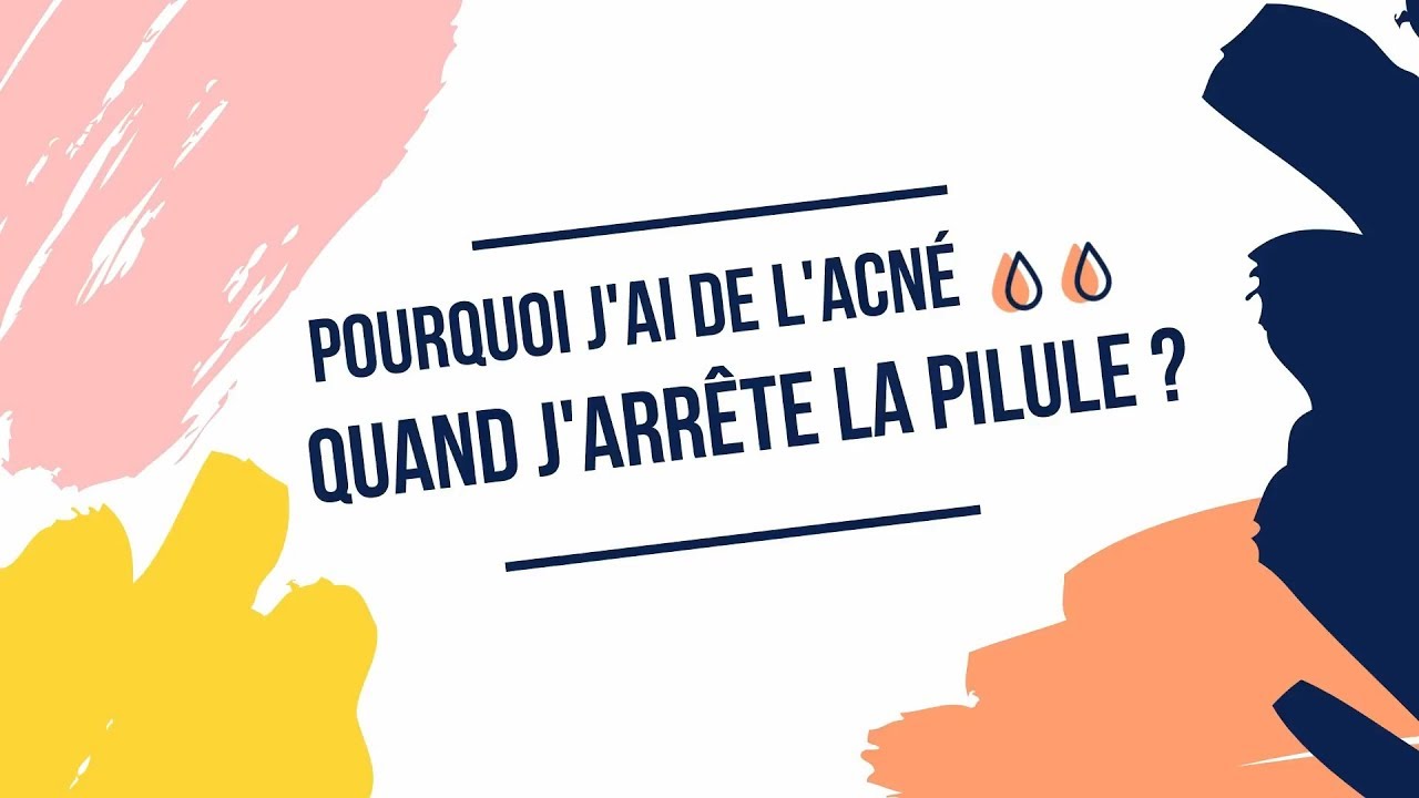Dossier ACNÉ | Arrêt de Pilule & Acné : mais POURQUOI ?