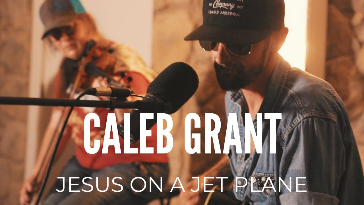 Caleb Grant - Jesus On A Jet Plane
