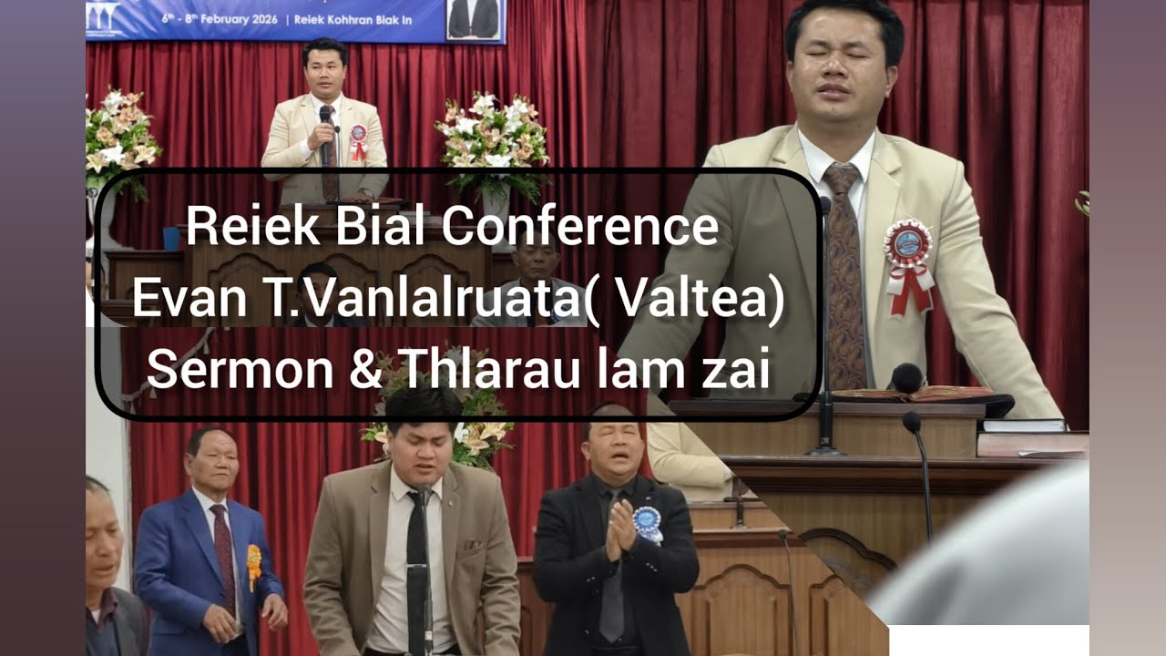 Evan T.Vanlalruata(Valtea) Sermon-Reiek Bial Conference 