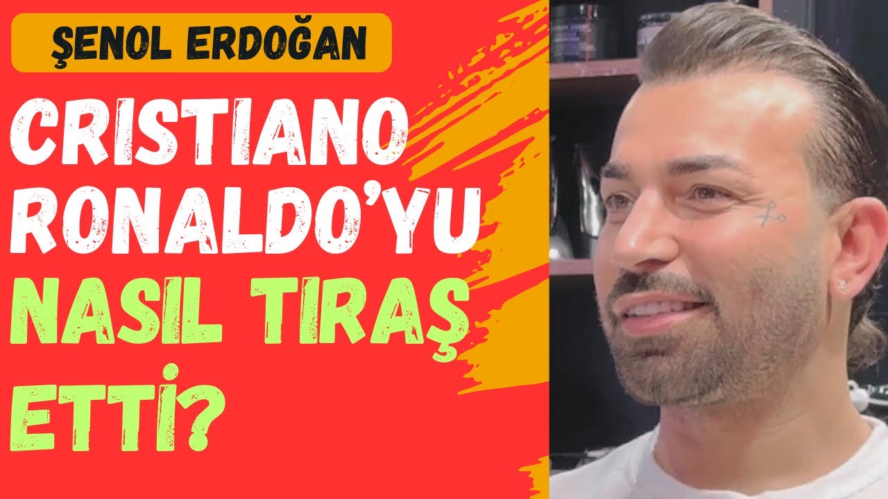 Ünlülerin berberi Şenol Erdoğan: Ronaldo otele çağırdı, heyecandan ölüyordum