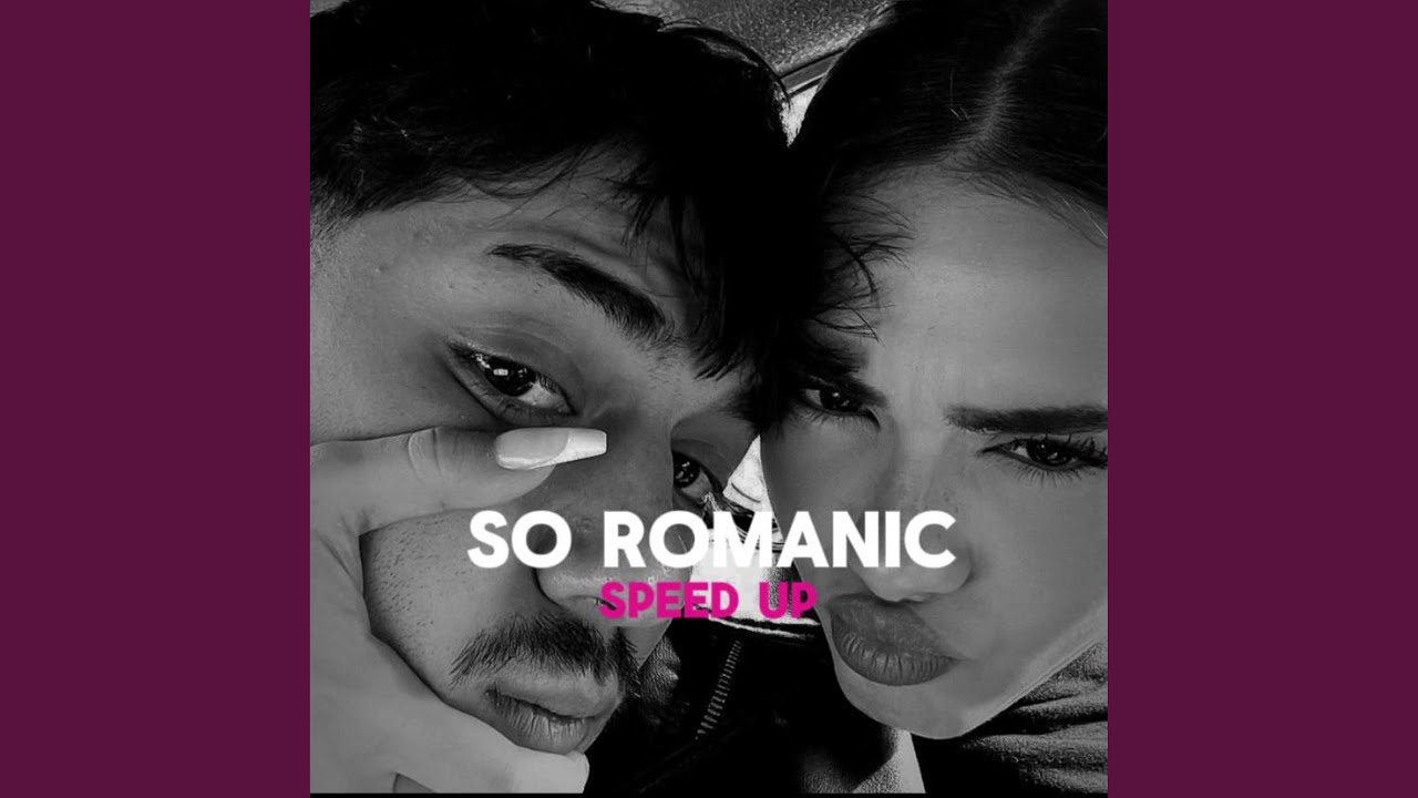 SO ROMANTIC (Speed Up)