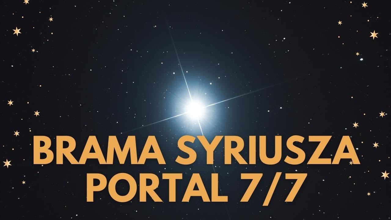 🌌 BRAMA SYRIUSZA - PORTAL 7/7 🌌 CO CHCE NAM PRZEKAZAĆ WSZECHŚWIAT?
