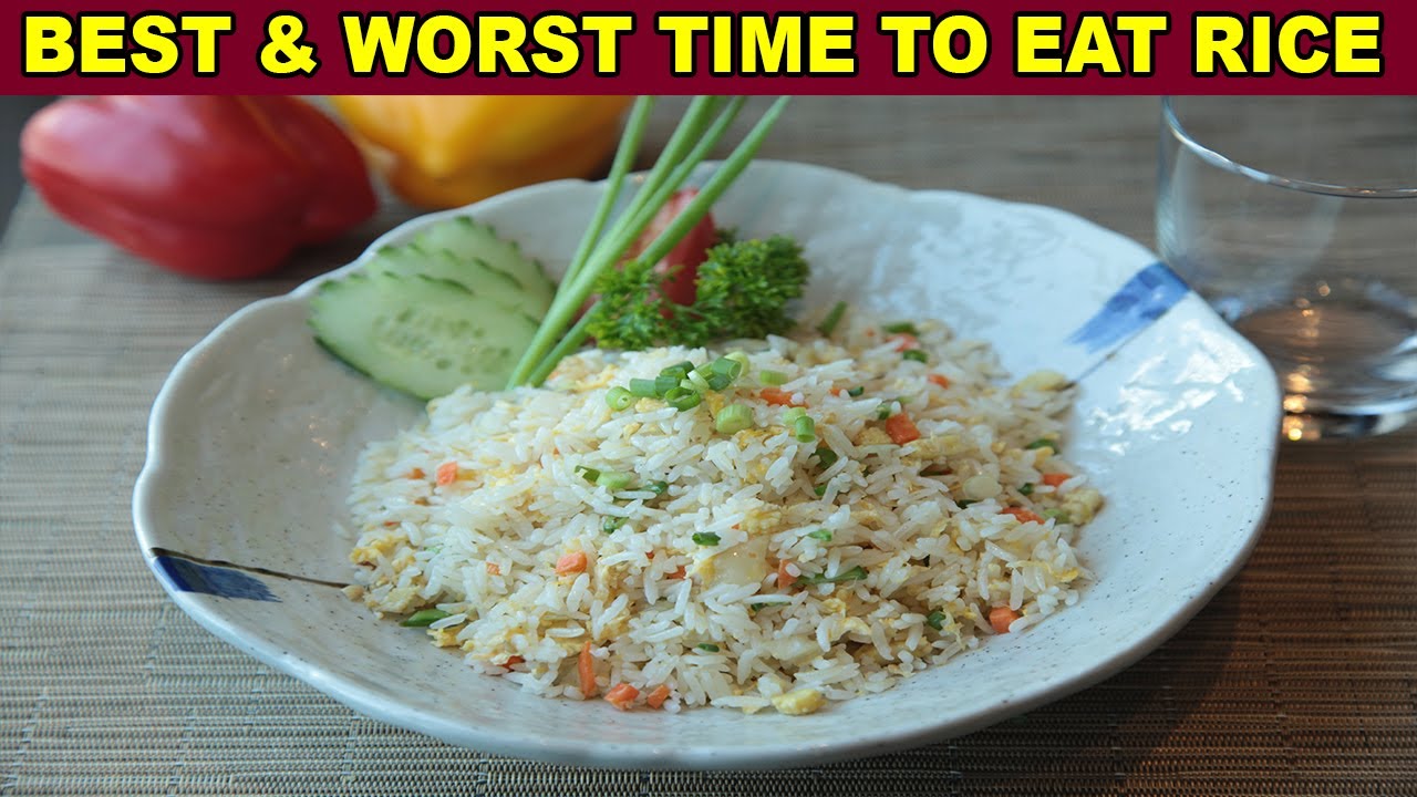 Best And Worst Time To Eat Rice