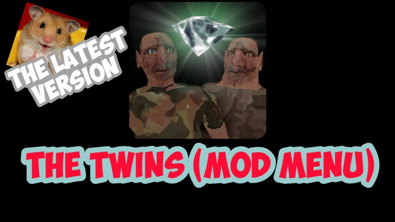 The Twins (V1.1) MOD MENU By Ciber Hacker (LATEST VERSION) & Free Download [1080p60]