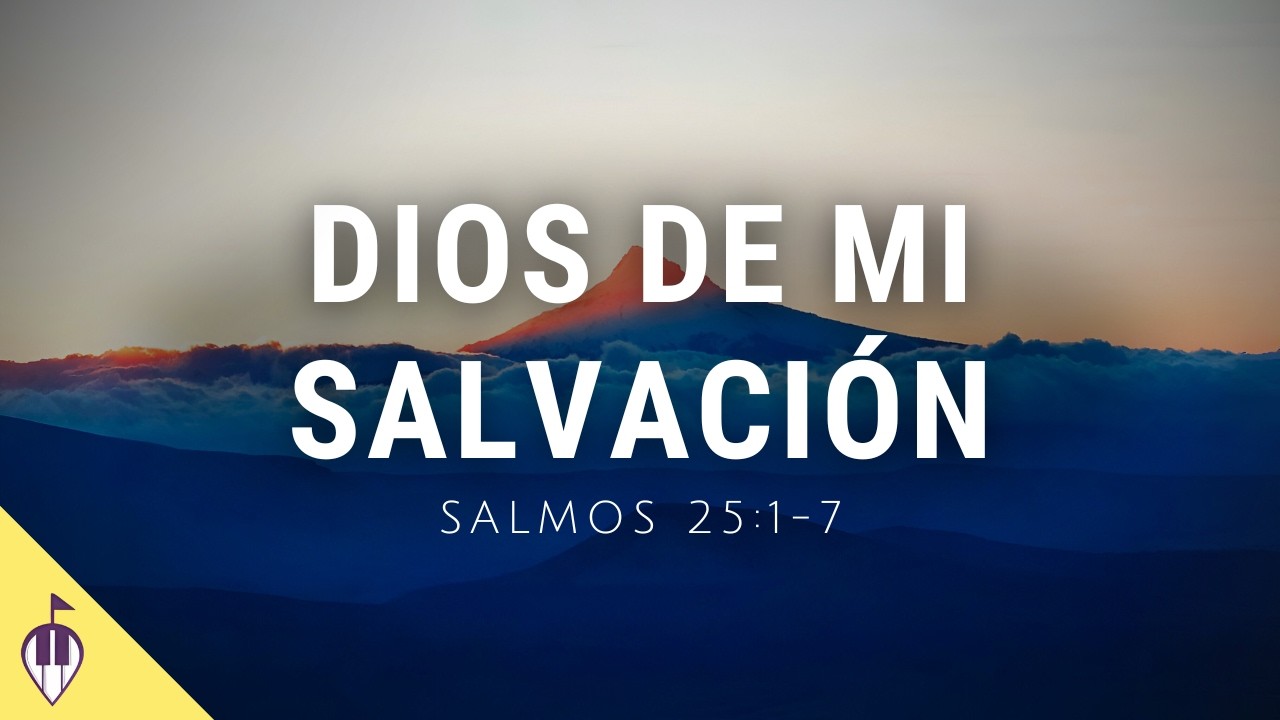 Salmos 25:1-7 | DIOS DE MI SALVACIÓN | Armonías Bíblicas