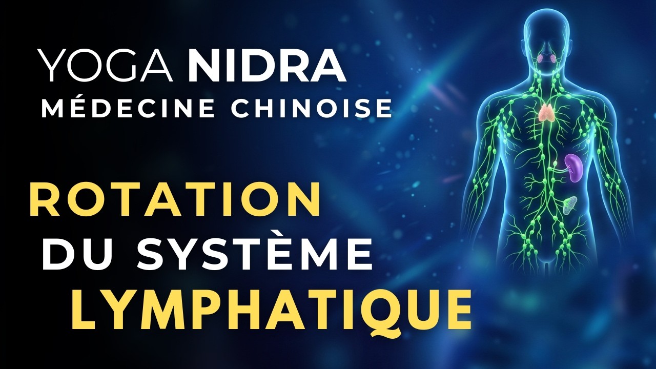 Connectez-vous à l'énergie de votre lymphe - Yoga Nidra et Médecine Chinoise ㊗️ Guérison et guidance