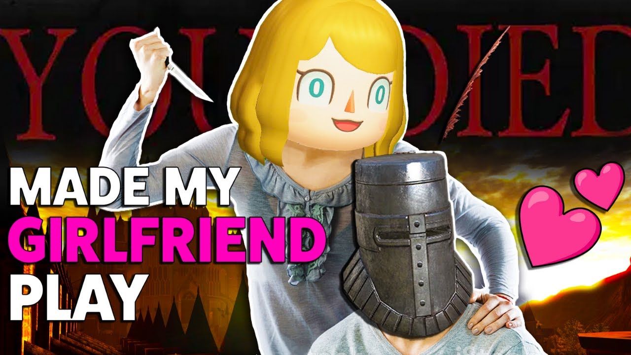 Заставил свою девушку сыграть в Dark Souls