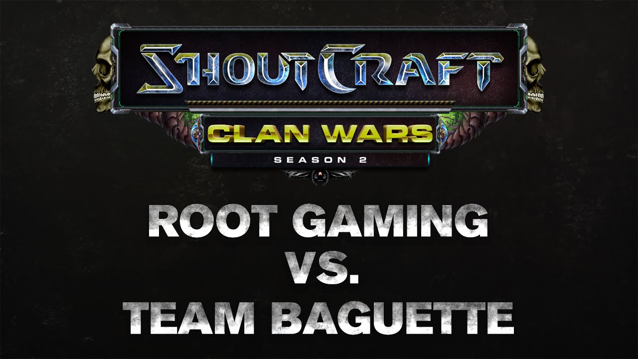 SHOUTCraft Clan Wars S2 - ROOT Gaming vs Team Baguette