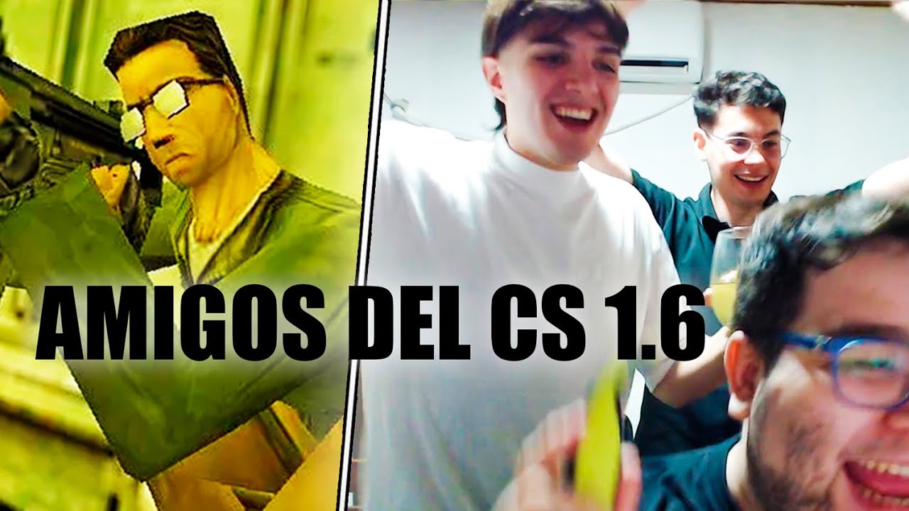 Conocí a mis Amigos del CS 1.6 pero en la VIDA REAL