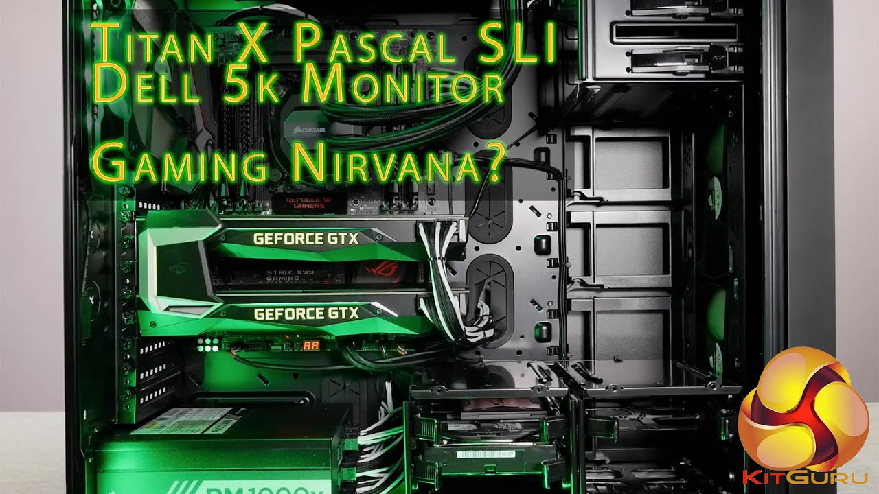 Titan X Pascal SLI at 5K  - PCSpecialist Leviathan X review