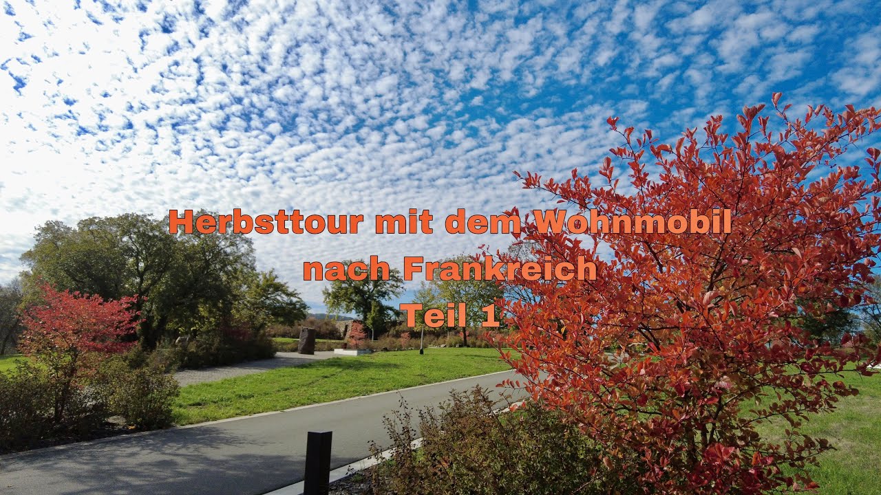 Wohnmobil Herbsttour ins Elsass in Frankreich - über Ladenburg nach Straßburg und St. Louis - Teil 1