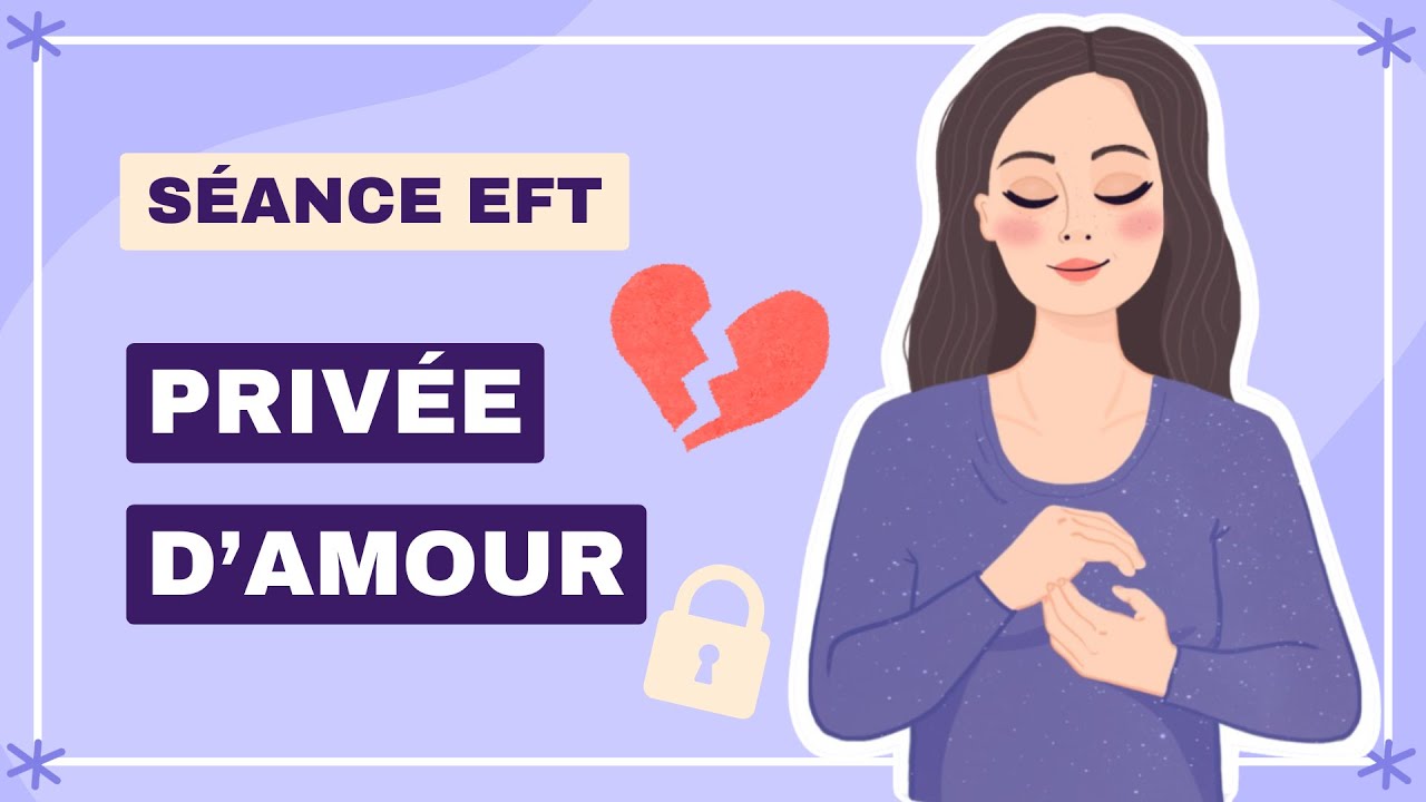 Le Sentiment d’être privée d’Amour ❤️‍🩹🔒EFT 309