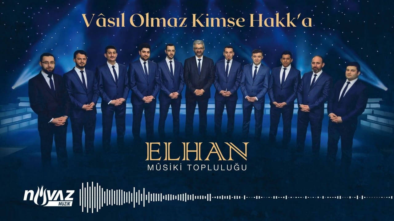 ELHAN Mûsiki Topluluğu - Vâsıl Olmaz Kimse Hakk'a