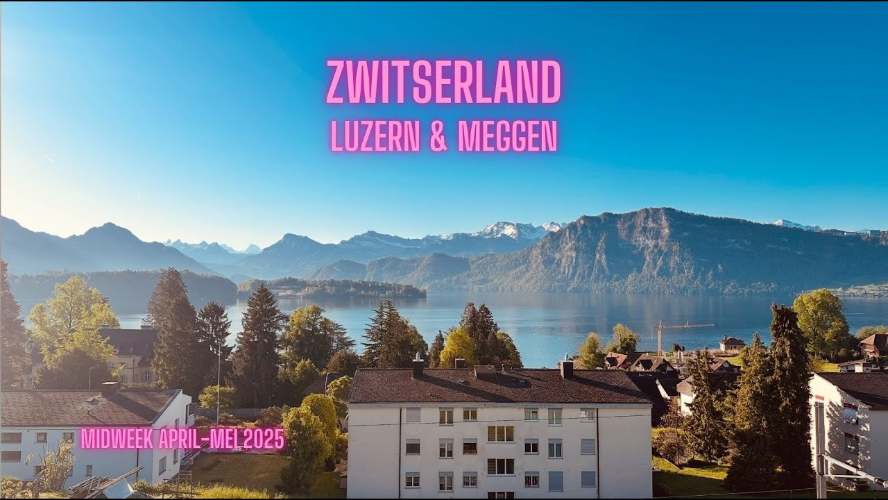 Zwitserland Luzern midweekje mei 2025