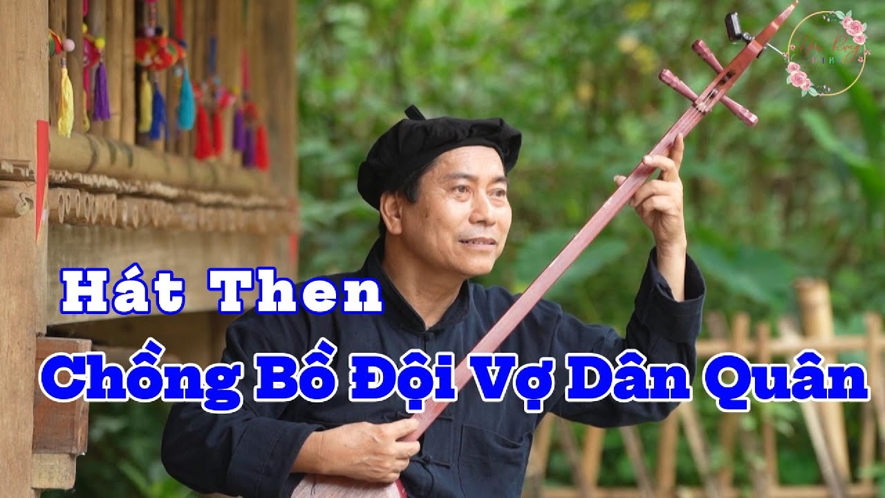 Hát then đàn tính Chồng Bồ Đội Vợ Dân Quân  - (Phua Bồ Đội Mìa Dân Quân)