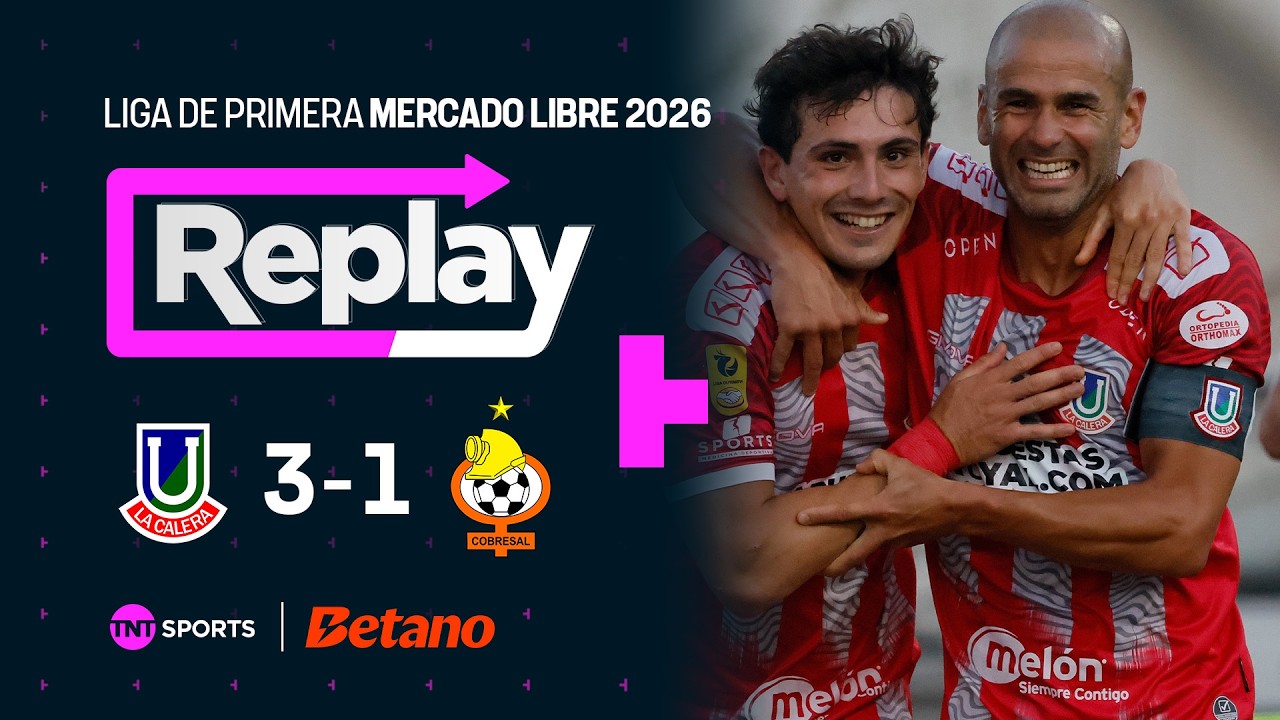 TNT Sports Replay | Unión La Calera 3 - 1 Cobresal | Fecha 2