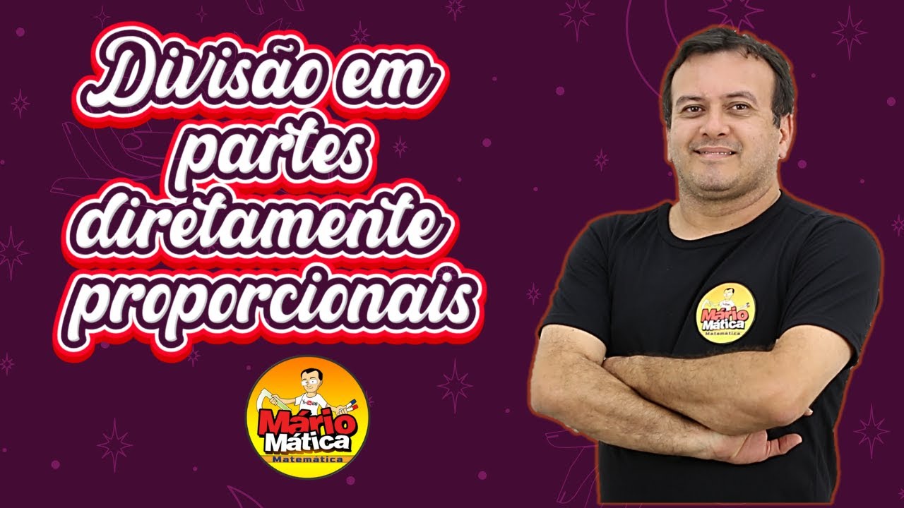 DIVISÃO EM PARTES  DIRETAMENTE PROPORCIONAIS