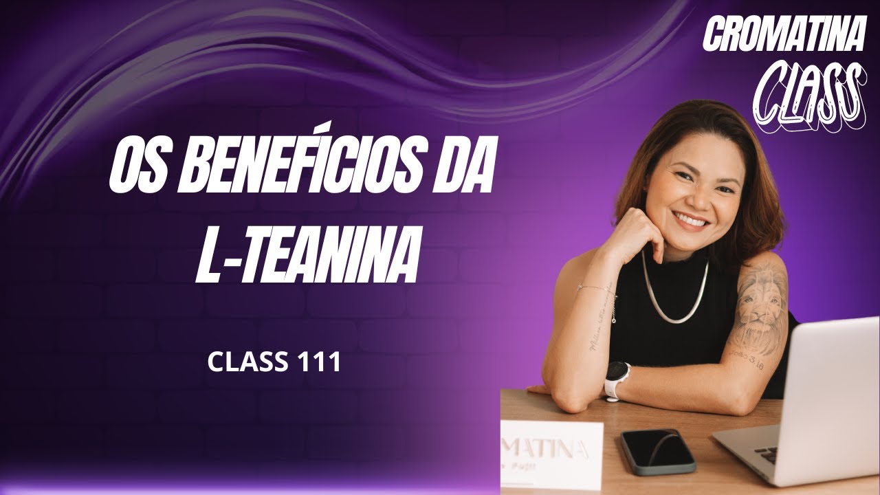 Os benefícios da L-teanina - com Tatiane Fujii