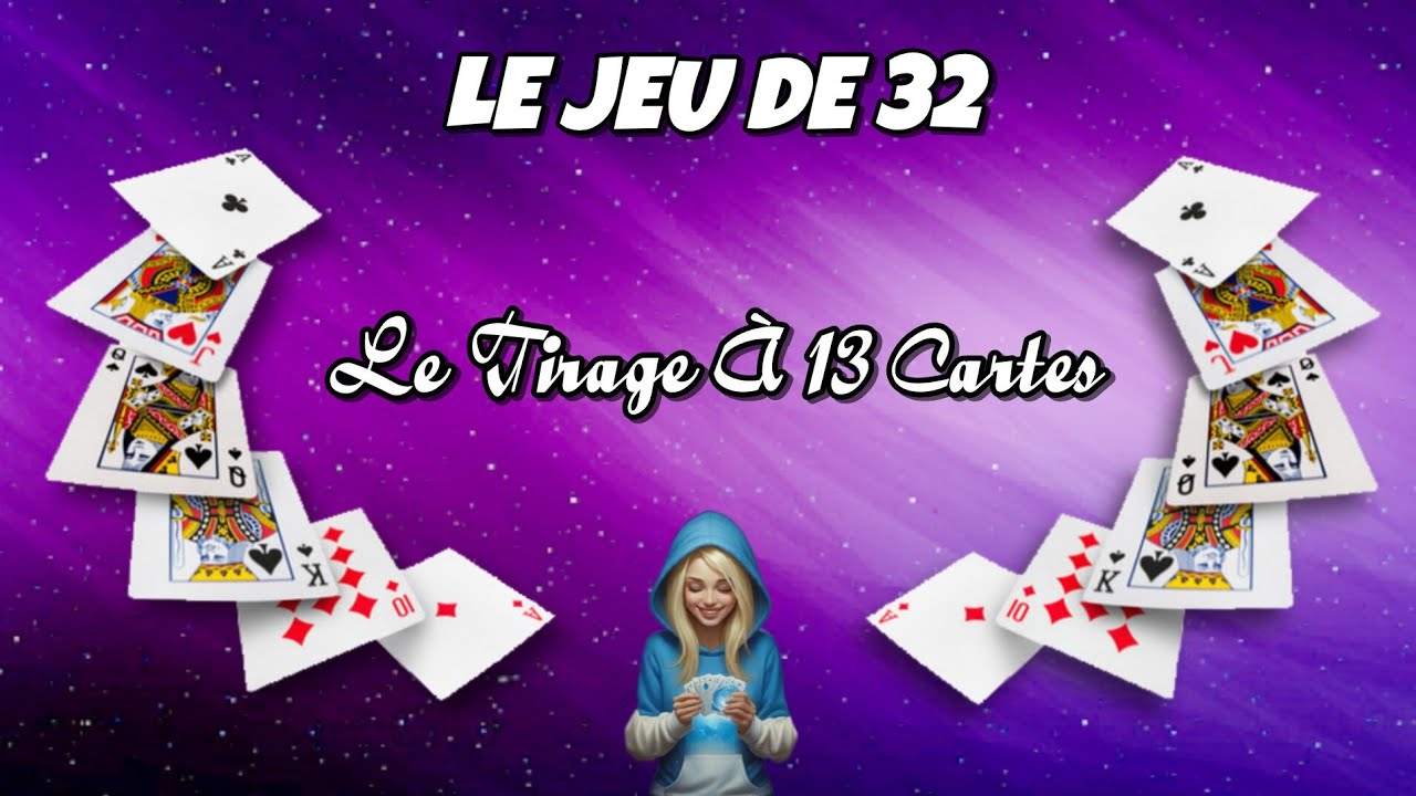 LE JEU DE 32 ★ MÉTHODE DE TIRAGE : LE TIRAGE À 13 CARTES