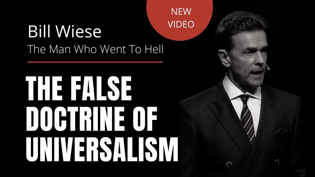 The False Doctrine Of Universalism - Bill Wiese, Author of 
