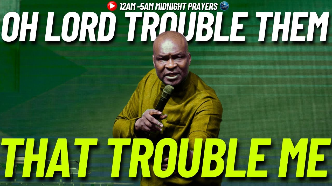 [12.00] #midnightprayers: My Father My Father Trouble Them That Trouble Me | Apostle Joshua Selman