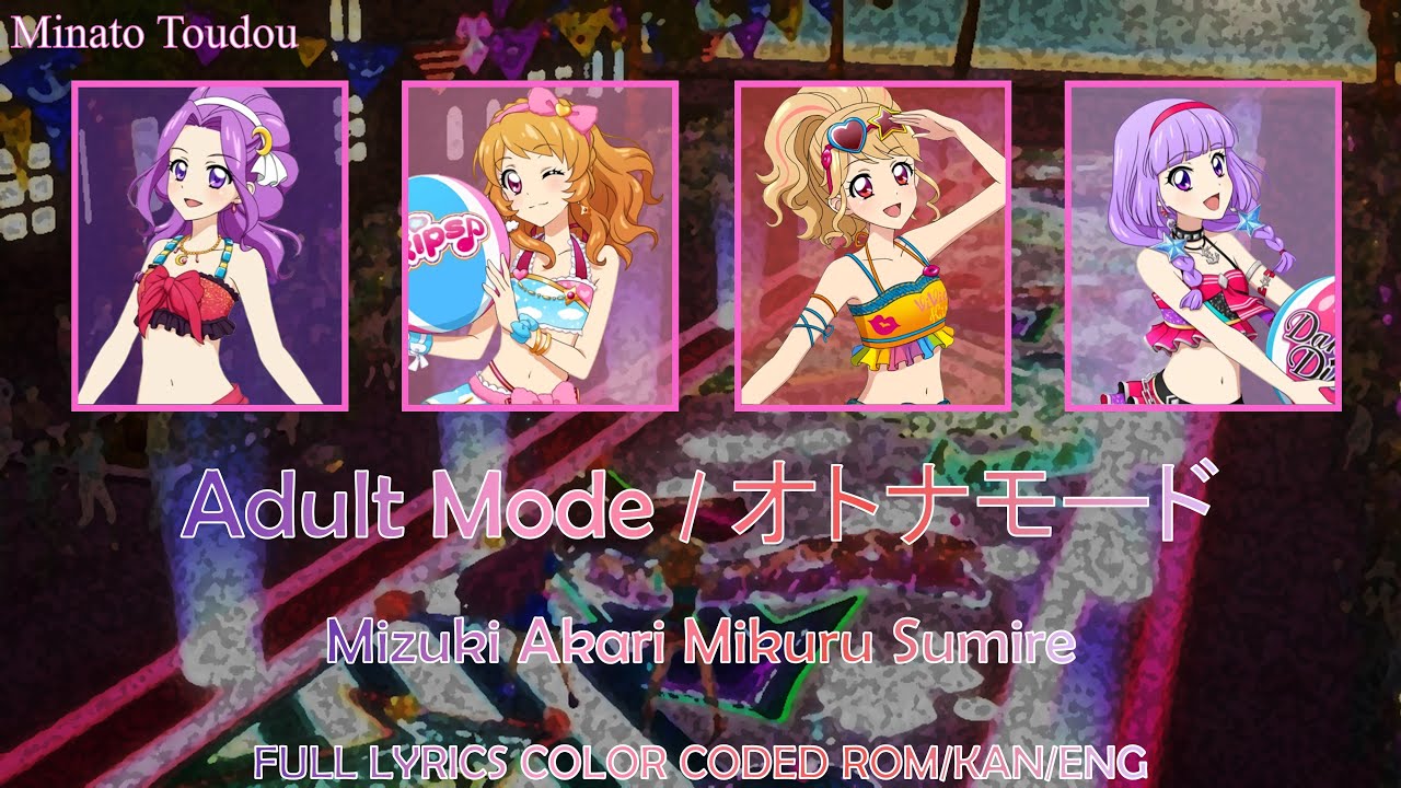 Adult Mode (オトナモード) - Mizuki Akari Mikuru Sumire [Aikatsu] FULL LYRICS COLOR CODED ROM/KAN/ENG