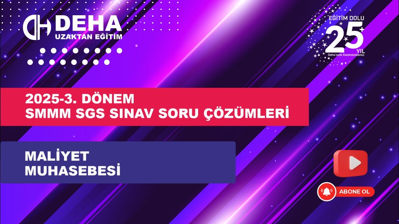 2025-3. DÖNEM SGS MALİYET MUHASEBESİ ÇIKMIŞ SINAV SORU ÇÖZÜMLERİ