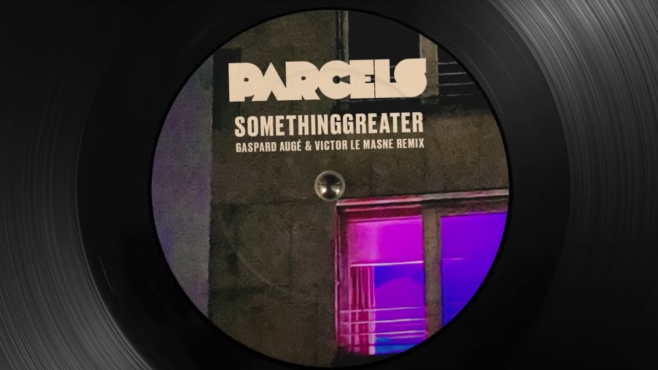 Parcels - Somethinggreater (Gaspard Aug&eacute; & Victor Le Masne Remix) [Official Visualizer]