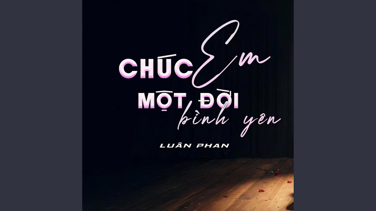 CHÚC EM MỘT ĐỜI BÌNH YÊN