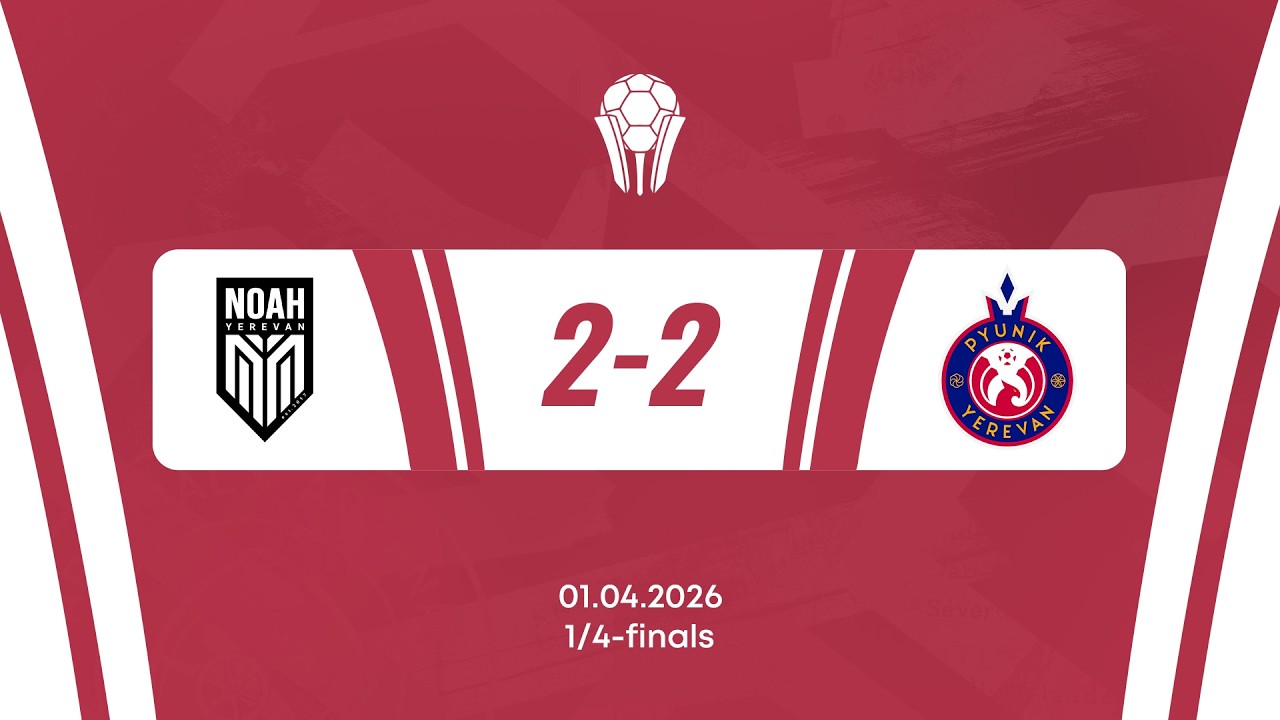 Armenian Cup. Quarterfinals. Noah - Pyunik