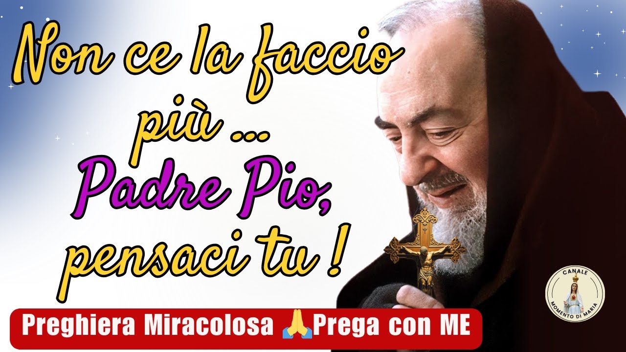 Padre Pio, non ce la faccio più… aiutami 🙏