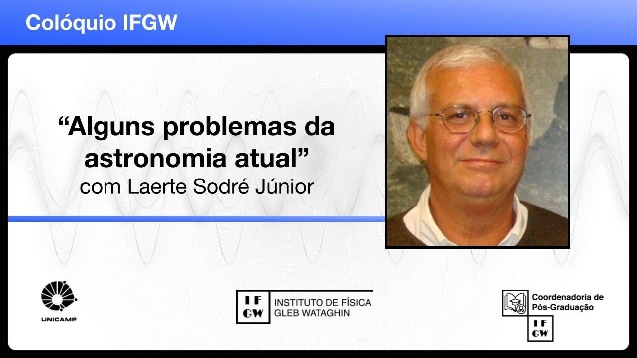 Alguns problemas da astronomia atual com Laerte Sodré Júnior