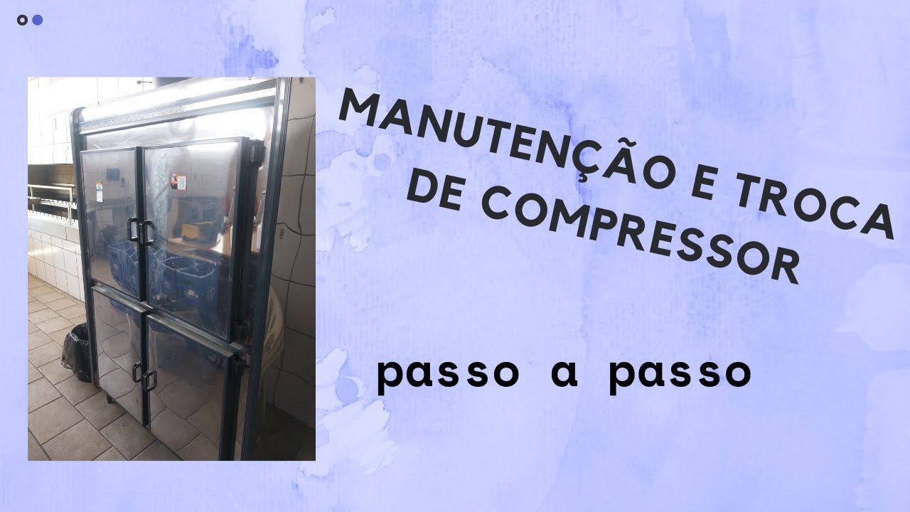troca de compressor e limpeza de sistema,passo a passo freezer comercial 4 portas.