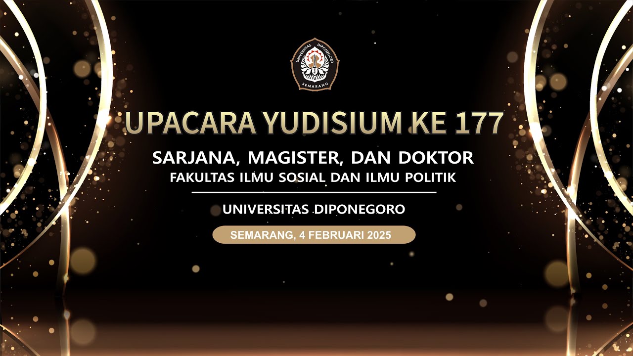 UPACARA YUDISIUM Ke-177 FISIP UNDIP (Sesi Siang 14.00-17.00)