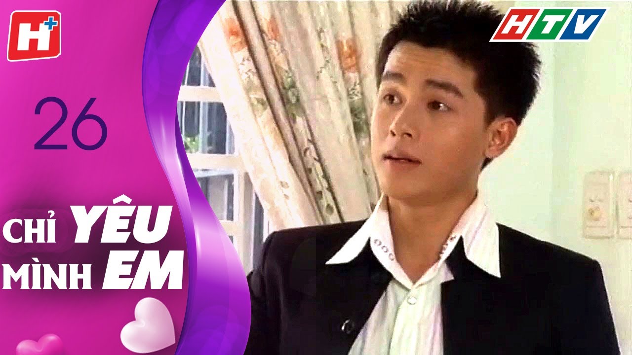 Chỉ Yêu Mình Em - Tập 26 | HTV Films Tình Cảm Việt Nam