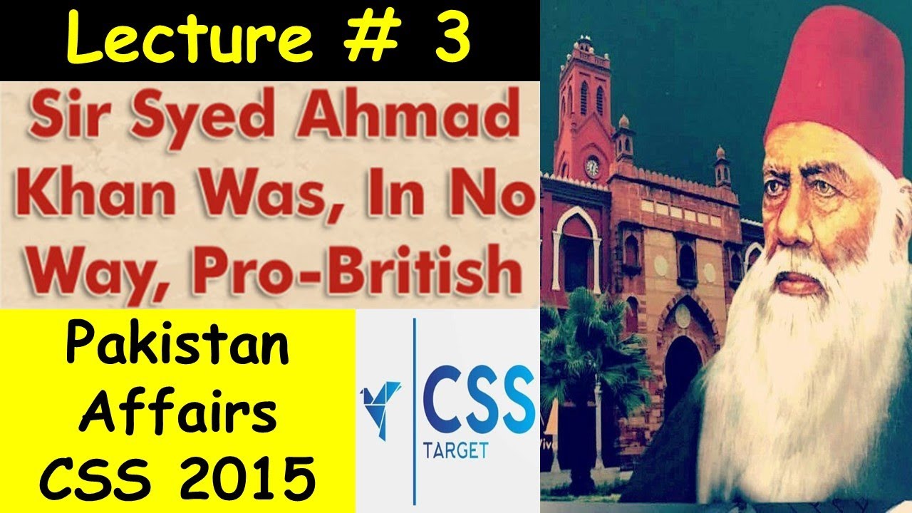 Sir Syed Ahmad Khan Was, In No Way, Pro-British (CSS Pakistan Affairs 2015) Lecture # 3 | CSS | PMS