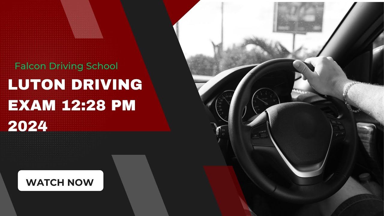 Luton Driving Exam 12:28PM 2024 Falcon Automatic Driving School Luton 07377 879331