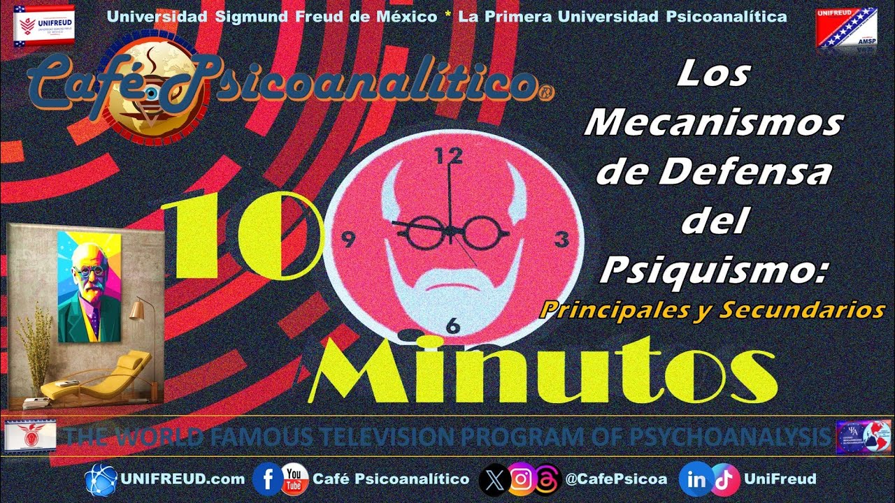10 MINUTOS: Los Mecanismos de Defensa del Psiquismo: Principales y Secundarios